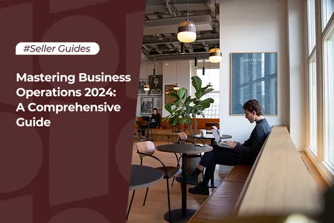 Mastering Business Operations 2024: A Comprehensive Guide