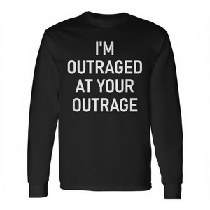 T-shirt a maniche lunghe sarcastica con stampa 'I'm Outraged At Your Outrage' - Product Image 2