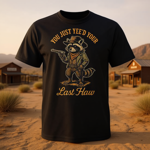 Camiseta You Just Yee'd Your Last Haw Outlaw Cowboy Raccoon - Product Image 3