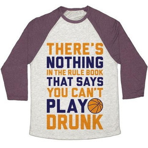 Nothing in the Rule Book Says You Can't Play Drunk Unisex Tri-Blend <b>Baseball</b> <b>Tee</b> - Product Image 1