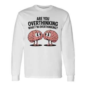 ¿Estás pensando demasiado en lo que yo estoy pensando? Camiseta de manga larga con humor para pensadores excesivos. - Product Image 1