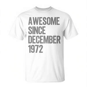 Awesome Since December <b>1972</b> 53rd Birthday <b>T</b>-<b>Shirt</b> - Product Image 2