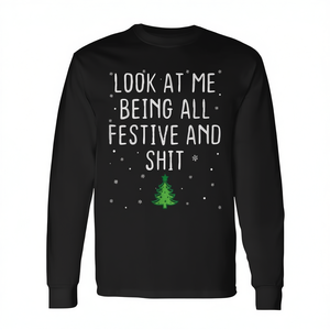 Camiseta de manga larga navideña humorística con la frase 'Look At Me Being All Festive And Shit' - Product Image 2