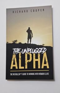 The Unplugged Alpha de Richard Cooper : Livre audacieux sur l'amélioration personnelle et les conseils pour les relations amoureuses, pour la confiance masculine et les relations - Product Image 3