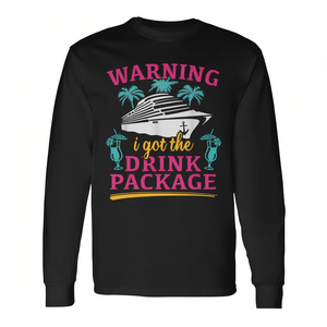 Camiseta de manga larga con estampado de advertencia: I Got The Drink Package Cruise - Product Image 2