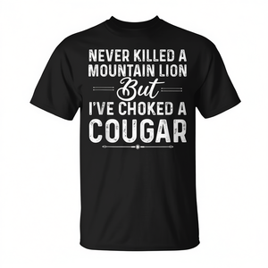 Je n'ai jamais tué un lion des montagnes, mais j'ai étouffé un cougare T-Shirt - Product Image 2