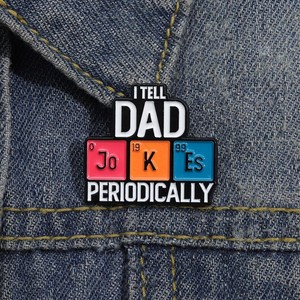 Épinglette en émail personnalisée « I TELL DAD JOKES PERIODICALLY » |   Badge métallique scientifique personnalisé de la table périodique des éléments, fabriqué en usine depuis 21 ans - Product Image 1