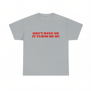 Camiseta Don't Hate Me It Turns Me On, camiseta promocional de algodón de manga corta con cuello redondo unisex - Product Image 3