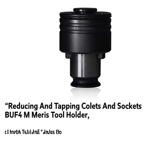 หัวจับเครื่องมือรุ่น BUF4 M ซีรีส์ สำหรับงานลดขนาดและต๊าปเกลียว - Product Image 2
