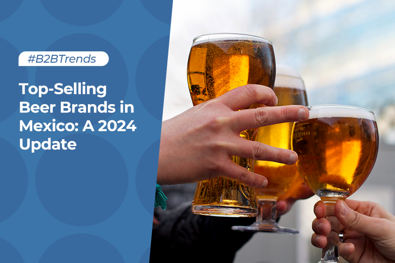 Top-Selling Beer Brands in Mexico: A 2024 Update