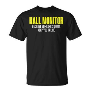 Alguien tiene que tenerte a la vuelta de su alcance! Camiseta Hall Monitor Hallway - Product Image 1