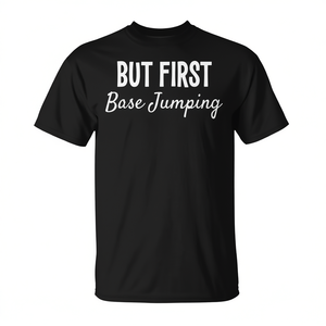 Camiseta But First Base Jumping de algodón para adultos, suave, para deportes y juegos, para todas las estaciones - Product Image 1