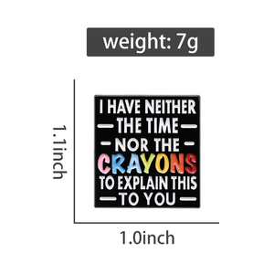 Non ho né il tempo né I pastelli per <span class=keywords><strong>spiegarti</strong></span> questo motivo a spilla con spilla in smalto distintivo gioielli regalo all'ingrosso - Product Image 6