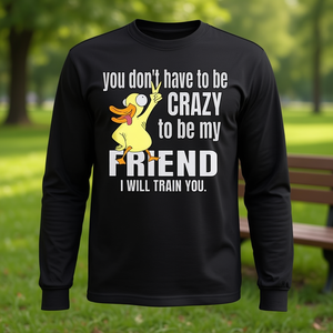 Camiseta de Manga Larga Unisex con Cuello Redondo y Estampado Digital, con la Frase 'No Te Necesitas Ser Loco para Ser Mi Amigo', Promocional para Adultos - Product Image 3