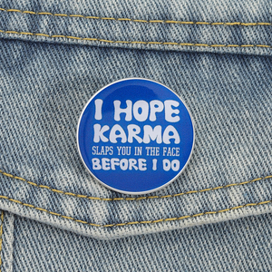 Saya harap KARMA terkunci Anda di wajah sebelum saya melakukan pin Enamel satical kutipan emosional bros ransel Lapel lencana hadiah perhiasan - Product Image 1
