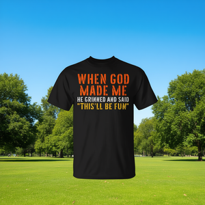 Quand Dieu m'a créé, il a souri et a dit : Cela va être amusant - T-shirt avec citation - Product Image 3