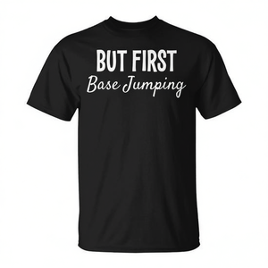 Camiseta divertida con estampado de But First Base Jumping, unisex, talla para adultos S M L XL XXL - Product Image 3