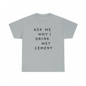 Demandez-moi pourquoi je bois du ciment mouillé T-shirt humoristique style Génération Z sarcaste et ironique - Product Image 2