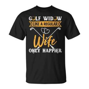 Camiseta Golf Widow Like A Regular Wife Only Happier para adultos, unisex, manga corta, cuello redondo, serigrafía, juegos deportivos - Product Image 1