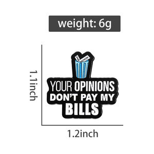 Vos opinions ne paient pas mes factures broche émail broches humoristique citation satirique broches chemise revers Badge bijoux cadeau pour un ami - Product Image 6