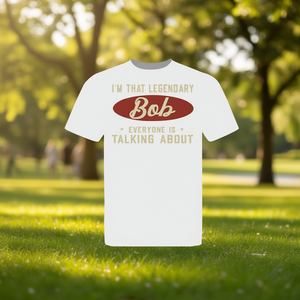 Camiseta I'm That Legendary Bob Everyone Is Talking About, Unisex para Adultos, Manga Corta, Cuello Redondo, Impresión Serigráfica - Product Image 3