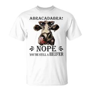 Abracadabra Nope You're Still A Heifer Camiseta de manga corta unisex con cuello redondo y estampado digital para adultos promocional - Product Image 1