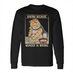 Cat Baker Quote Baking Because Murder Is Wrong T-shirt à manches longues - Product Image 2