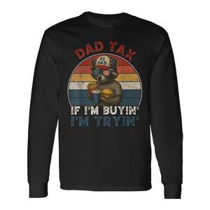 Dad Tax Long Sleeve T-<b>Shirt</b> Crew Neck Adult <b>Men</b> 4th Of July Family Reunions <b>Party</b> Silk Screen Printing - Product Image 1