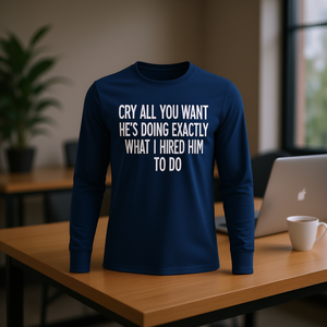 ร้องไห้ได้เพียงที่ต้องการ เขาทำสิ่งที่ฉันจ้างเขาทำอย่างสมบูรณ์แบบ เสื้อยืดแขนยาว - Product Image 2