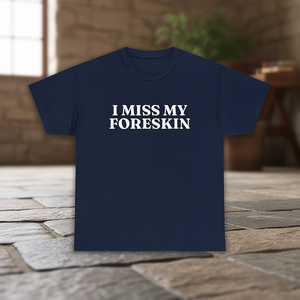 Camiseta 'I Miss My Foreskin' - Meme Divertido, Cringe, Embarrassed, Inapropiado, Regalo de Broma - Product Image 3
