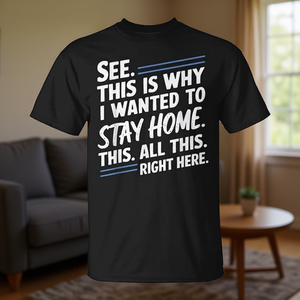 Regardez, c'est pour ça que je voulais rester à la maison, tout ce qui se passe ici, t-shirt - Product Image 3