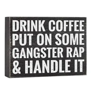 Drink Coffee Put on Some Gangster Rap and Handle It Wood Crafts Wooden Boxes Wall Signs