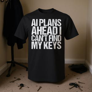 AI Plans Ahead I Cant Find My Keys T-Shirt, t-shirt drôle avec message - Product Image 3