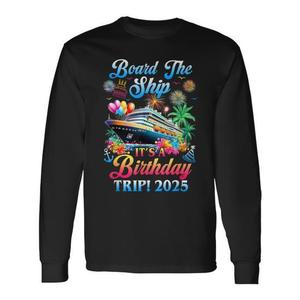 Camiseta de manga larga Board The Ship Birthday Trip 2025 Cruise - Product Image 1