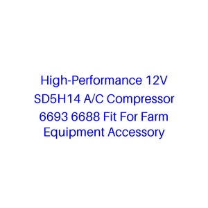 คอมเพรสเซอร์แอร์ประสิทธิภาพสูง 12V SD5H14 รุ่น 6693 <span class=keywords><strong>6688</strong></span> สำหรับอุปกรณ์เสริมเครื่องจักรกลการเกษตร - Product Image 1