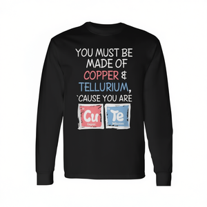 Debes estar hecho de cobre y tellurio, porque eres una camiseta linda de manga larga. - Product Image 2