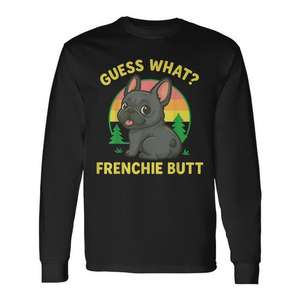 Camiseta de manga larga Guess What Frenchie Butt - Product Image 1