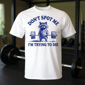 T-shirt Don't Spot Me I'm Trying To Die Raccoon Weightlifter - Product Image 1