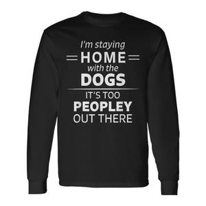 Camiseta de manga larga para amantes de los perros, introvertidos y divertidos, ¡Hay demasiadas personas por ahí! - Product Image 1