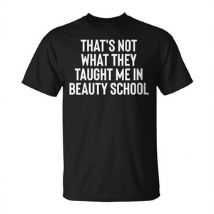 Eso no es lo que me enseñaron en la escuela de belleza, camiseta - Product Image 2