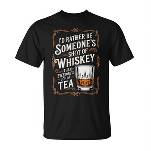 I'd Rather Be Someone's Shot Of Whiskey T-Shirt Adult Unisex Cotton <b>Crewneck</b> - Product Image 2