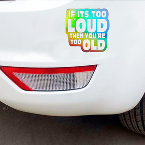 <strong>IF</strong> <strong>IT'S</strong> TOO LOUD YOU'RE TOO OLD Car Sticker Vinyl Truck Laptop Truck Decal Vinyl Sticker Gift Die Cut Decals Latop window Glass - Product Image 2
