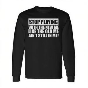 Deja de jugar con el nuevo yo, no es que el viejo yo no esté más aquí, sino que también no estoy en camiseta de manga larga. - Product Image 2