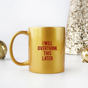 I Will Overthink This Later Funny <b>Gold</b> & Silver <b>Mug</b> - Product Image 1