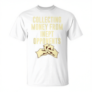 Camiseta de jugador de póker que recibe dinero de sus contrincantes ineficientes, diseño gráfico - Product Image 2