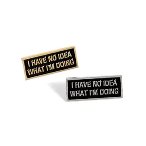 Personalised custom funny sign lapel pin badge raised metal i have no idea what i'm doing enamel pin