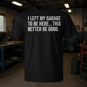 Je suis sorti de mon garage pour être ici, j'espère que c'est un bon t-shirt pour mécanicien automobile - Product Image 3