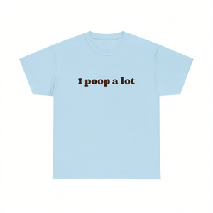 Camiseta divertida con meme de "I Poop A Lot", regalo inapropado para novia o novio, camiseta irónica. - Product Image 1