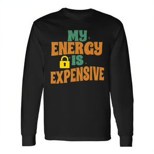 Camiseta de manga larga con la frase "My Energy Is Expensive", tendencia de empoderamiento femenino - Product Image 2