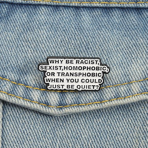 Pin de Esmalte con la Bandera del Orgullo LGBT, Broche, Insignia de Solapa, Joyería, Regalo, ¿Por Qué Ser Racista, Sexista, Homofóbica, Transfóbica? - Product Image 1